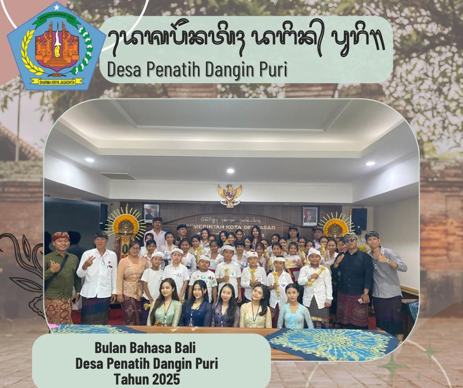 Telah berlangsung Pembukaan dan Pelaksanaan Bulan Bahasa Bali Desa Penatih Dangin Puri Warsa 2025